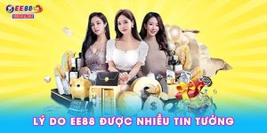 Lý do EE88 được nhiều tin tưởng